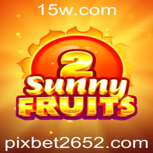Explorando o Fascinante Mundo de SunnyFruits2 com Pixbet265